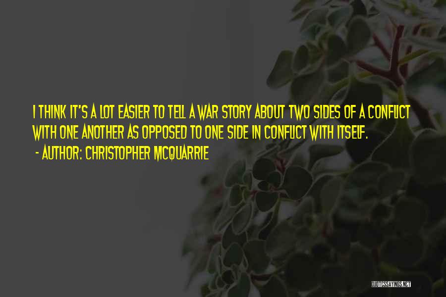 Having Two Sides To A Story Quotes By Christopher McQuarrie
