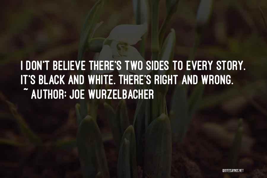 Having Two Sides To A Story Quotes By Joe Wurzelbacher