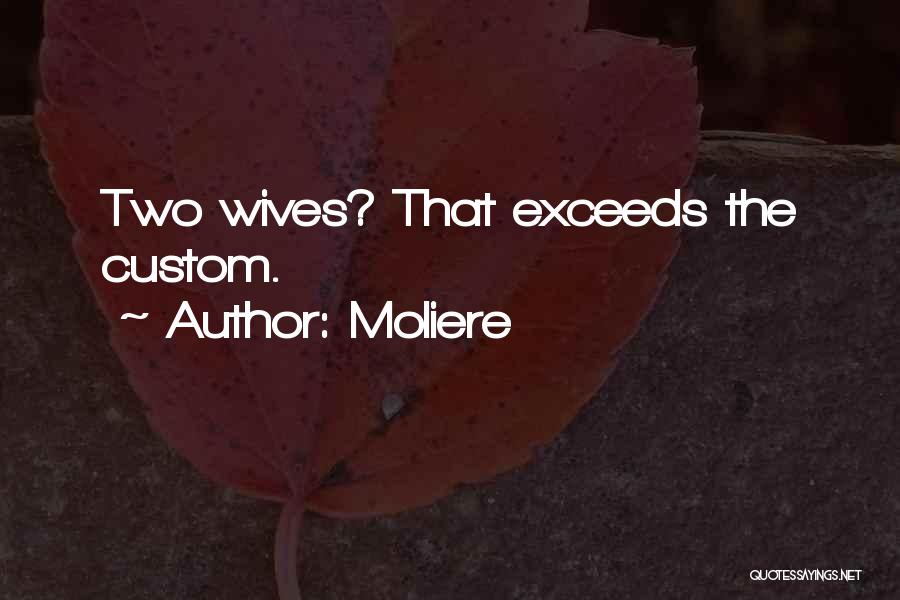 Having Two Wives Quotes By Moliere