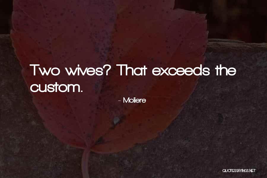 Having Two Wives Quotes By Moliere