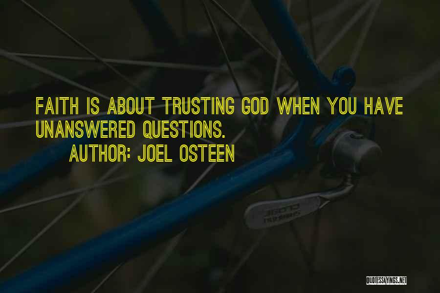 Having Unanswered Questions Quotes By Joel Osteen