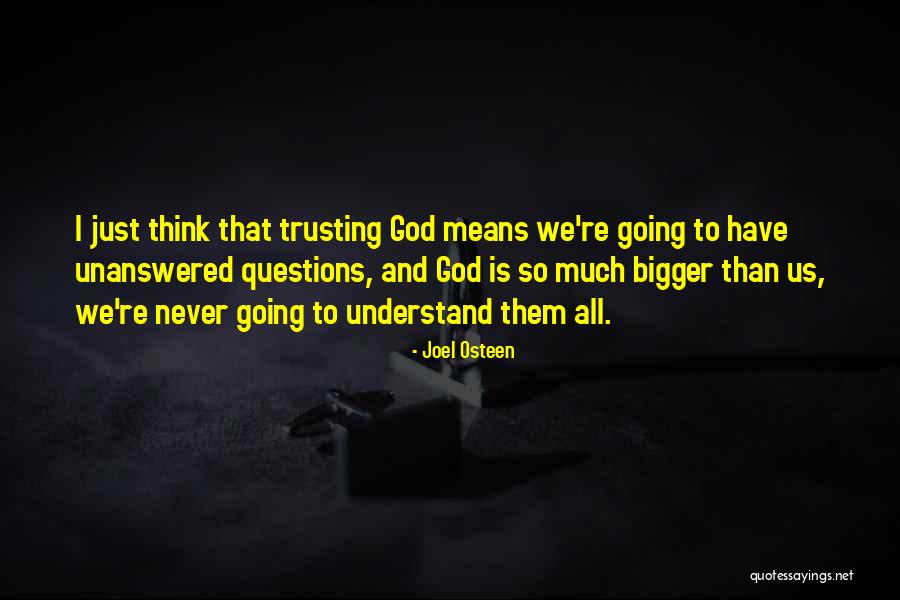 Having Unanswered Questions Quotes By Joel Osteen