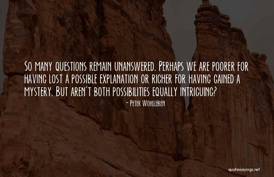 Having Unanswered Questions Quotes By Peter Wohlleben