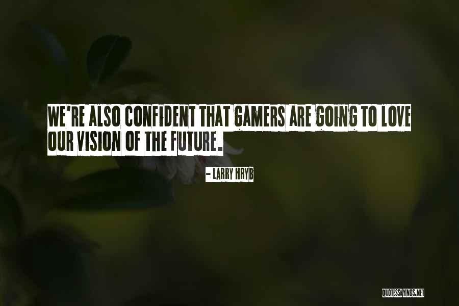 Having Visions Quotes By Larry Hryb