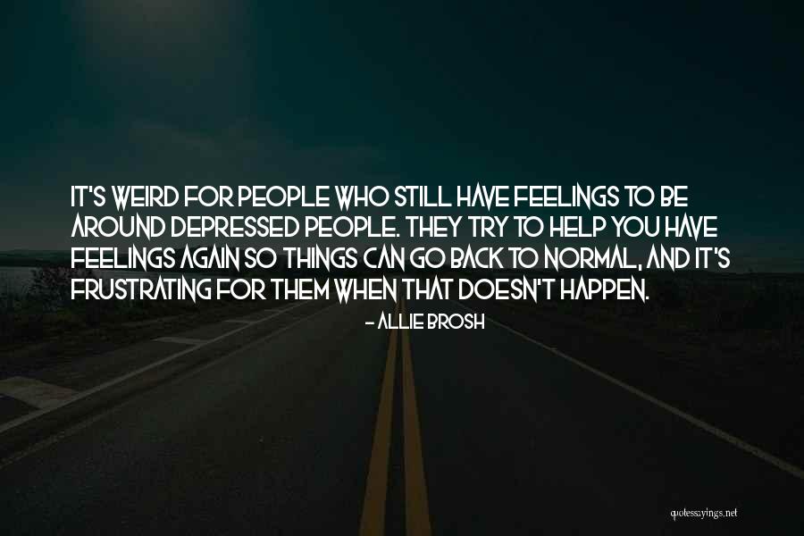 Having Weird Feelings Quotes By Allie Brosh Having Weird Feelings Quotes By Allie Brosh