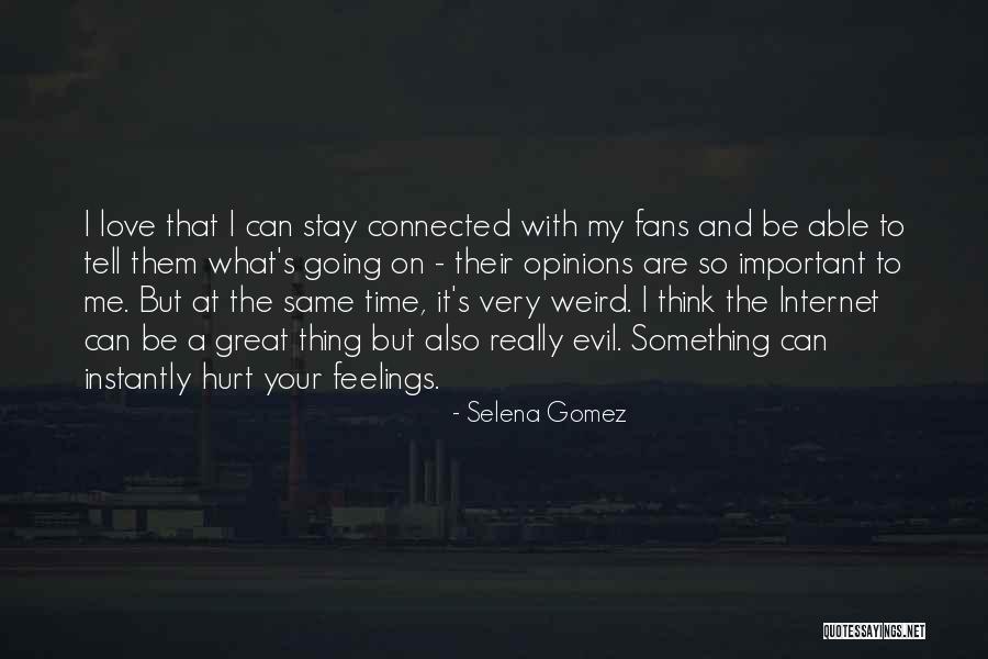 Having Weird Feelings Quotes By Selena Gomez