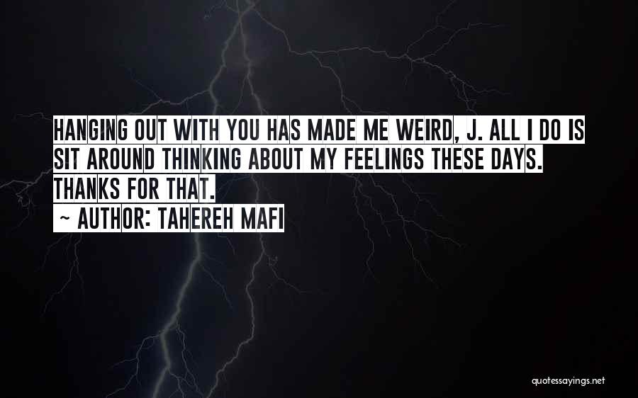 Having Weird Feelings Quotes By Tahereh Mafi