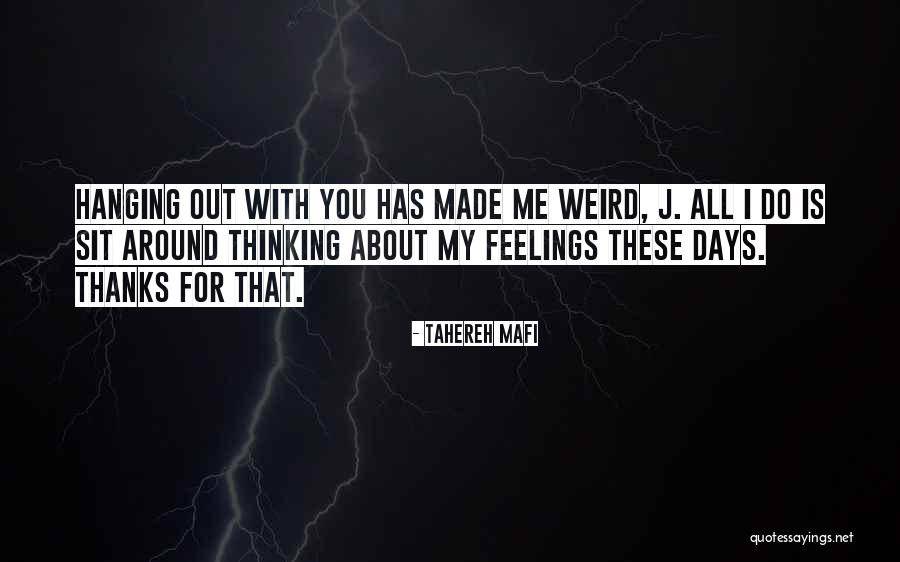 Having Weird Feelings Quotes By Tahereh Mafi