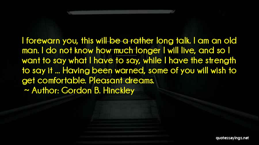 Having What You Want Quotes By Gordon B. Hinckley