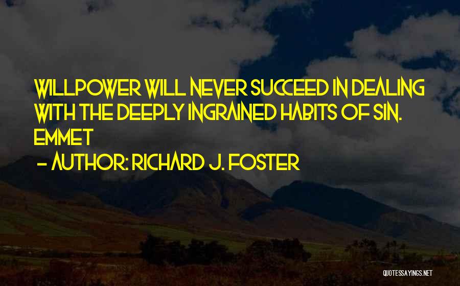 Having Willpower Quotes By Richard J. Foster