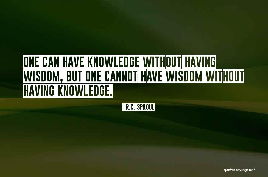 Having Wisdom Quotes By R.C. Sproul Having Wisdom Quotes By R.C. Sproul