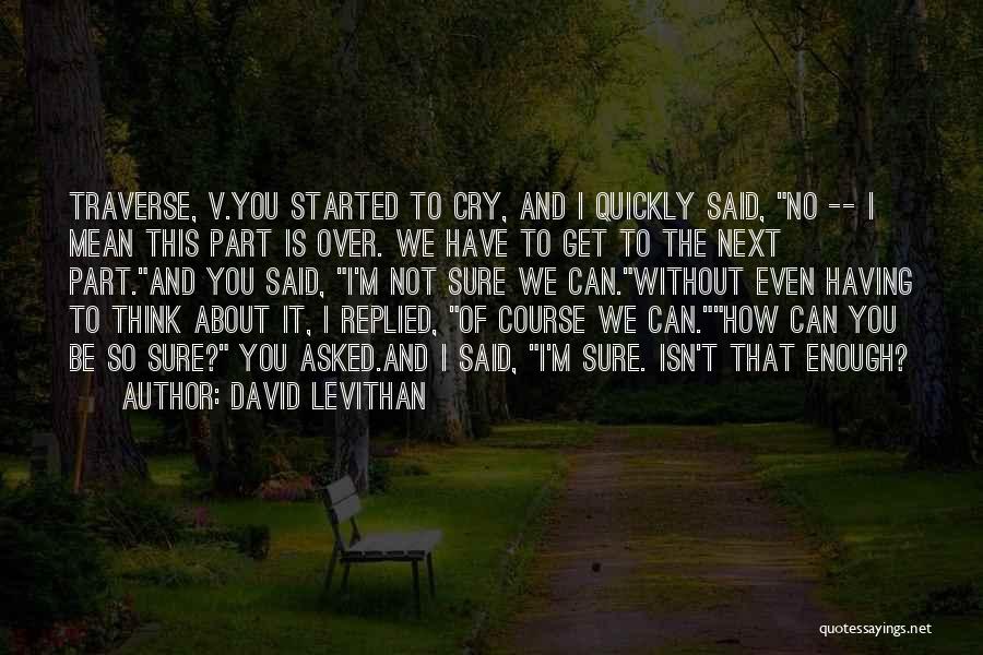 Having You Is Enough Quotes By David Levithan
