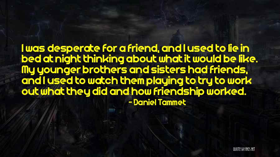 Having Younger Brothers Quotes By Daniel Tammet