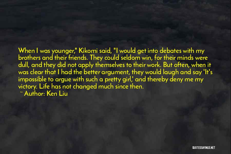 Having Younger Brothers Quotes By Ken Liu