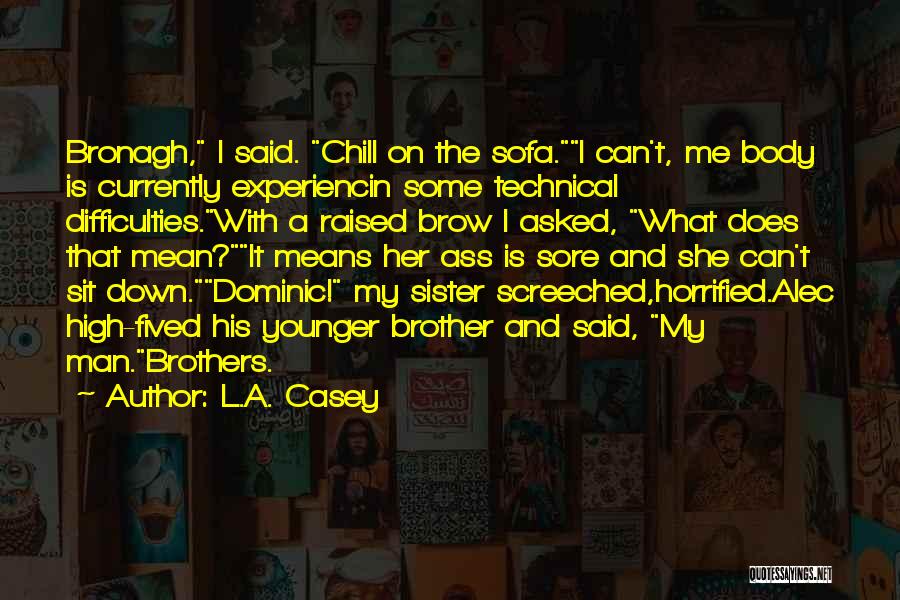 Having Younger Brothers Quotes By L.A. Casey