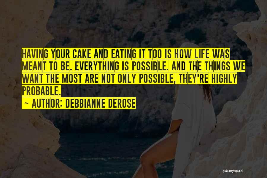 Having Your Cake And Eating It Too Quotes By Debbianne DeRose
