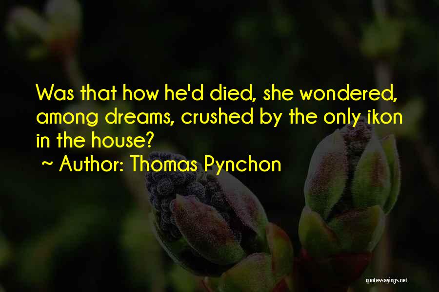 Having Your Dreams Crushed Quotes By Thomas Pynchon