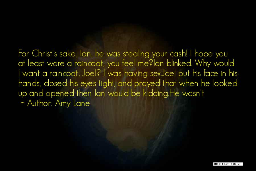 Having Your Eyes Closed Quotes By Amy Lane