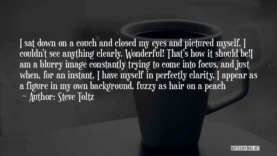 Having Your Eyes Closed Quotes By Steve Toltz
