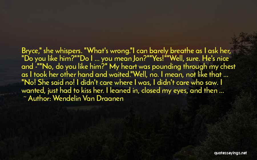 Having Your Eyes Closed Quotes By Wendelin Van Draanen