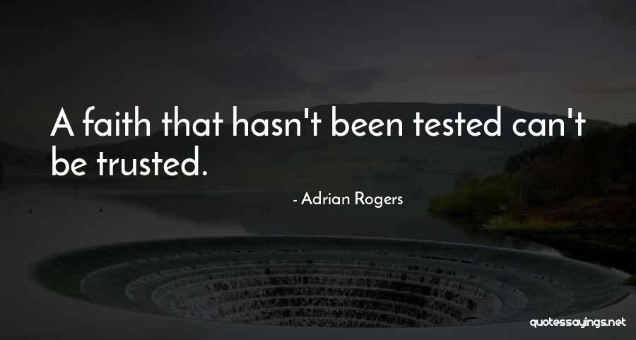 Having Your Faith Tested Quotes By Adrian Rogers Having Your Faith Tested Quotes By Adrian Rogers