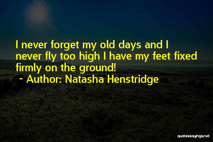 Having Your Feet On The Ground Quotes By Natasha Henstridge