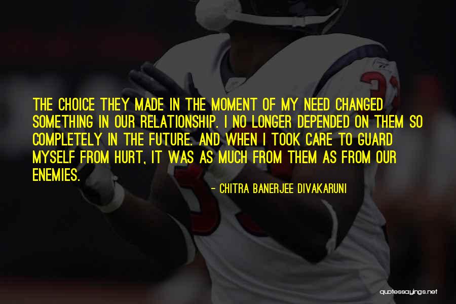 Having Your Guard Up In A Relationship Quotes By Chitra Banerjee Divakaruni Having Your Guard Up In A Relationship Quotes By Chitra Banerjee Divakaruni