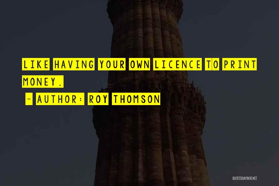 Having Your Own Money Quotes By Roy Thomson