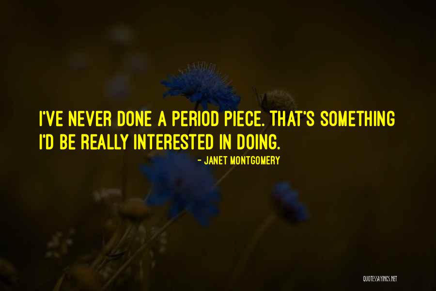 Having Your Period Quotes By Janet Montgomery Having Your Period Quotes By Janet Montgomery