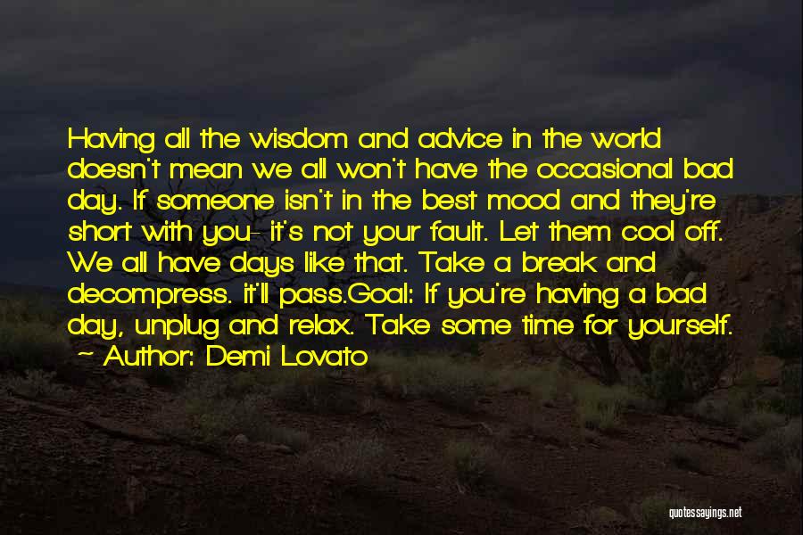 Having Your Time Quotes By Demi Lovato