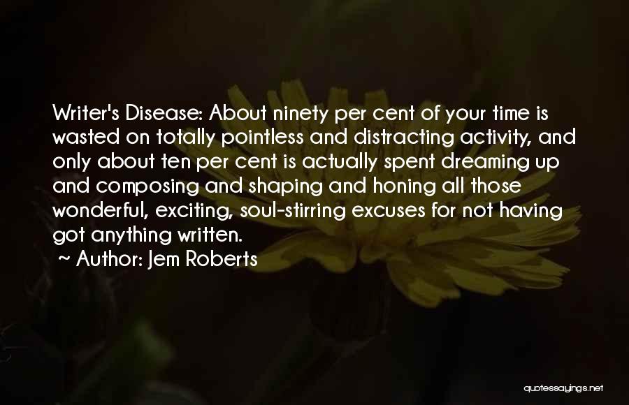 Having Your Time Wasted Quotes By Jem Roberts