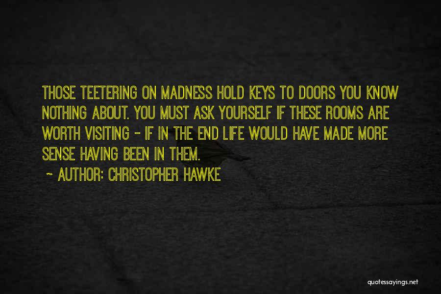 Having Yourself In The End Quotes By Christopher Hawke