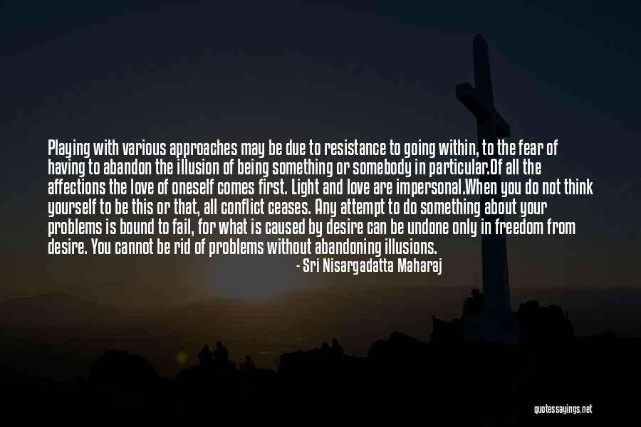 Having Yourself Quotes By Sri Nisargadatta Maharaj Having Yourself Quotes By Sri Nisargadatta Maharaj