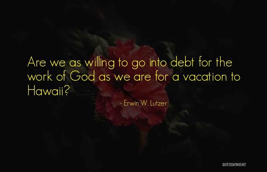 Hawaii Quotes By Erwin W. Lutzer