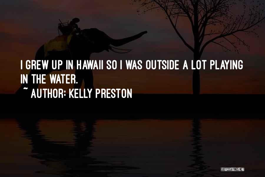 Hawaii Quotes By Kelly Preston