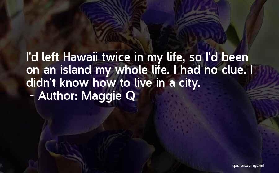 Hawaii Quotes By Maggie Q