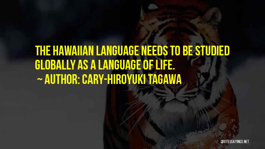 Hawaiian Life Quotes By Cary-Hiroyuki Tagawa