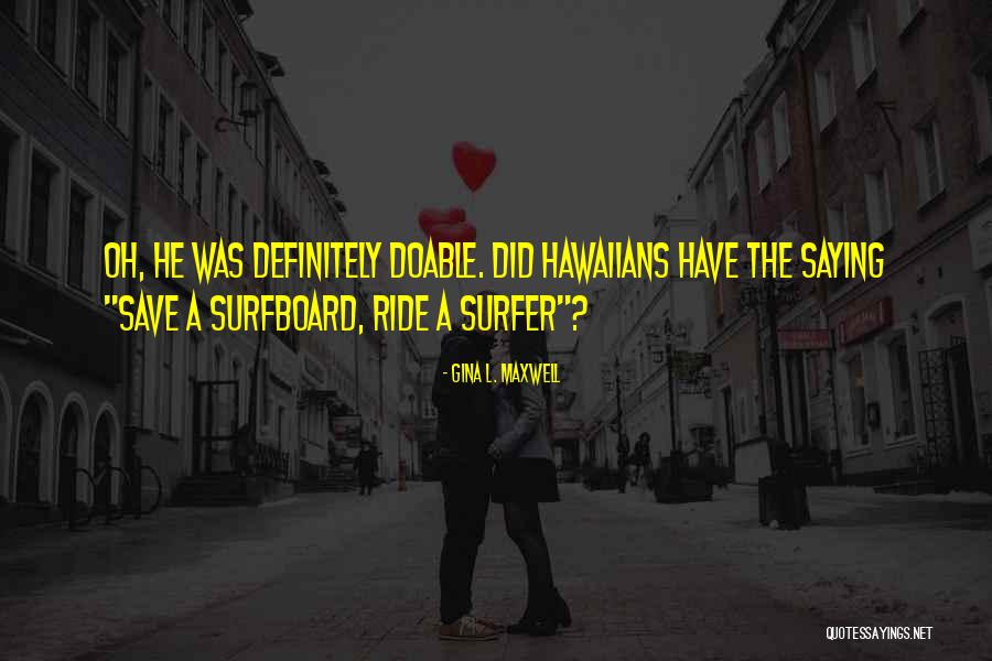 Hawaiians Quotes By Gina L. Maxwell Hawaiians Quotes By Gina L. Maxwell