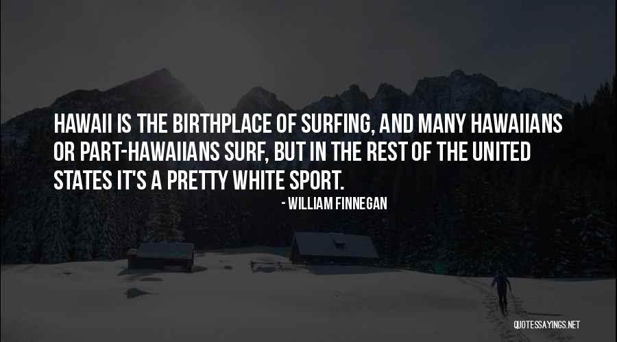 Hawaiians Quotes By William Finnegan Hawaiians Quotes By William Finnegan