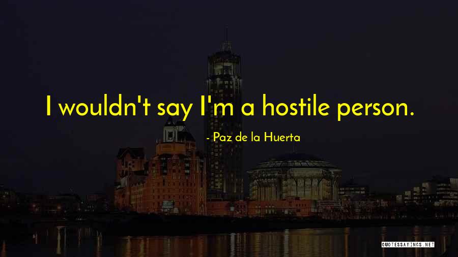 Hawash Meade Quotes By Paz De La Huerta Hawash Meade Quotes By Paz De La Huerta