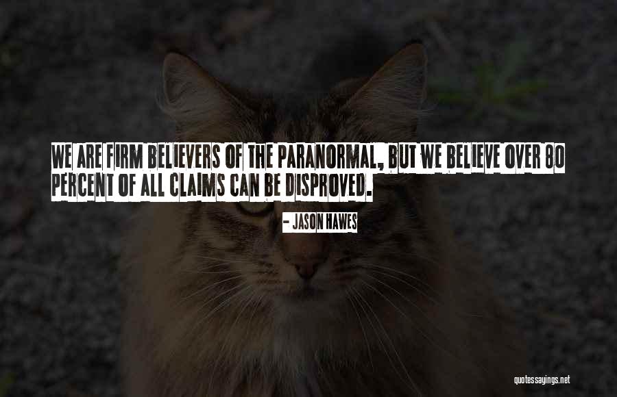 Hawes Quotes By Jason Hawes Hawes Quotes By Jason Hawes