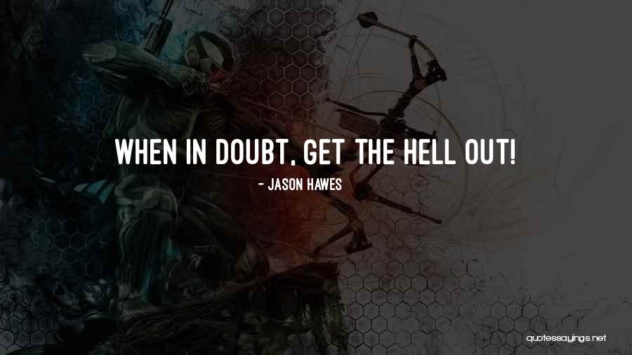 Hawes Quotes By Jason Hawes Hawes Quotes By Jason Hawes