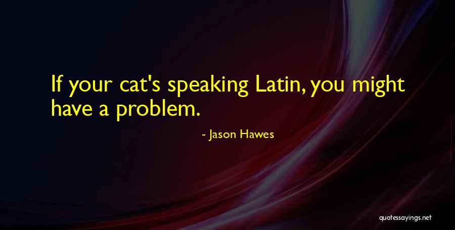 Hawes Quotes By Jason Hawes Hawes Quotes By Jason Hawes