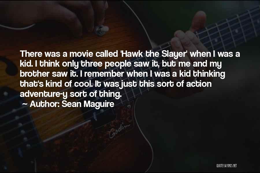 Hawk The Slayer Quotes By Sean Maguire
