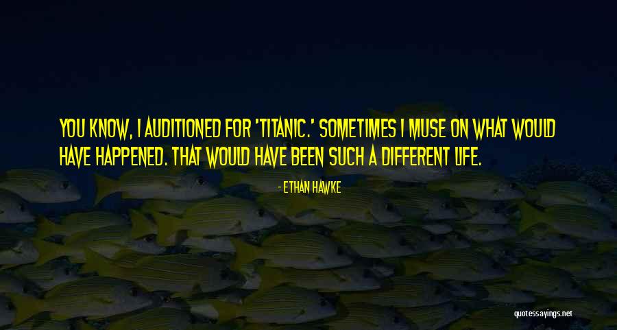 Hawke Quotes By Ethan Hawke