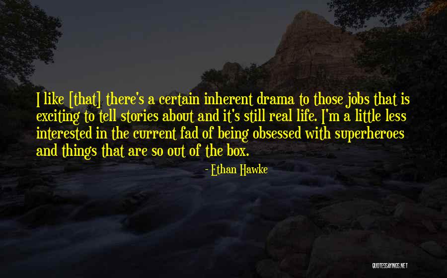 Hawke Quotes By Ethan Hawke