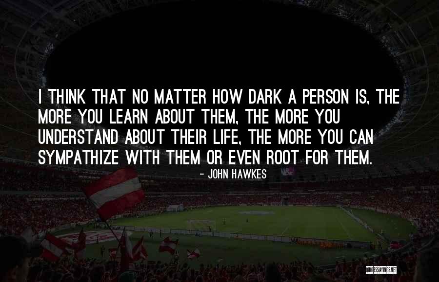 Hawkes Quotes By John Hawkes Hawkes Quotes By John Hawkes