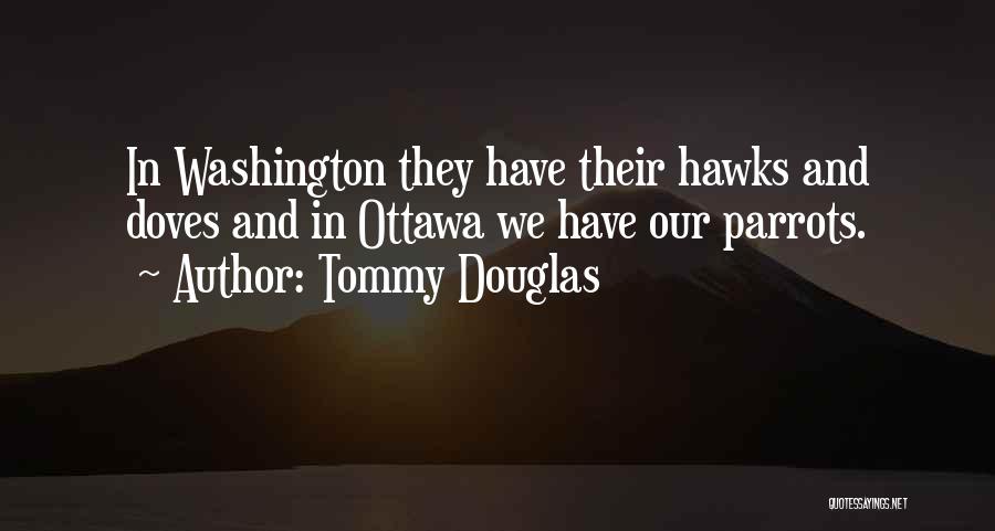 Hawks And Doves Quotes By Tommy Douglas