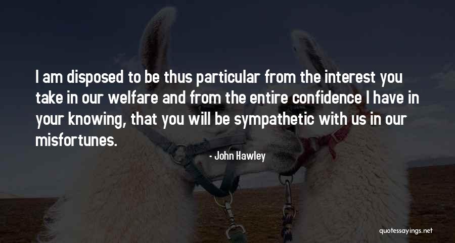 Hawley Quotes By John Hawley Hawley Quotes By John Hawley
