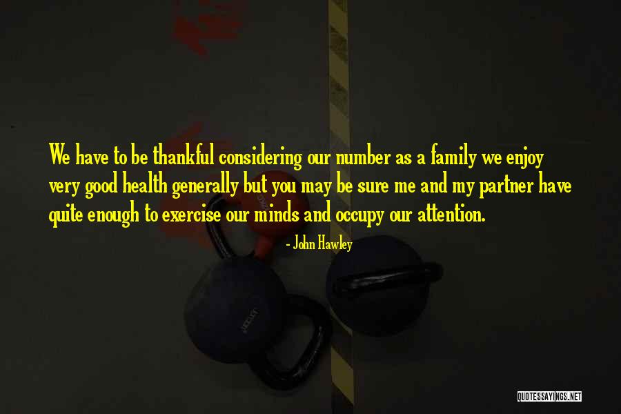 Hawley Quotes By John Hawley Hawley Quotes By John Hawley